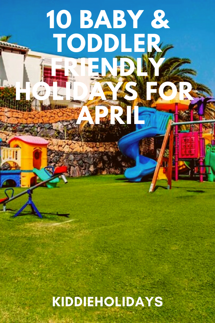 10 Places To Go On Holiday With Babies And Toddlers In April