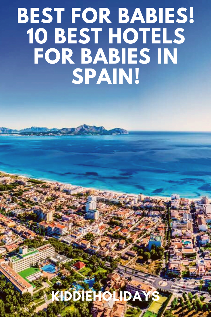 21 Best Hotels In Spain Which Are Perfect For Babies in 2024!