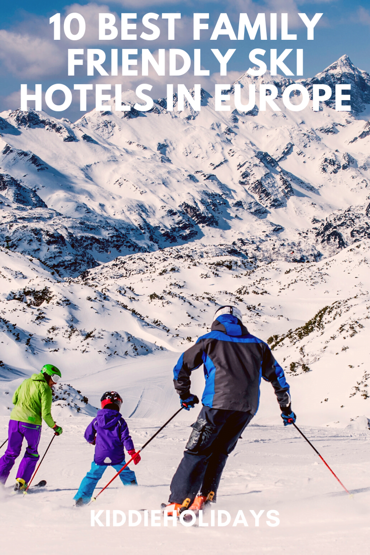 10 Best Family Friendly Ski Hotels In Europe