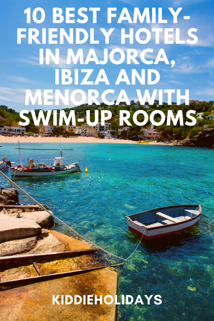 10 Best Family-Friendly Hotels In Majorca, Ibiza and Menorca With Swim-Up Rooms