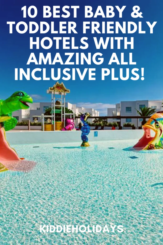 baby and toddler friendly hotels with all inclusive plus