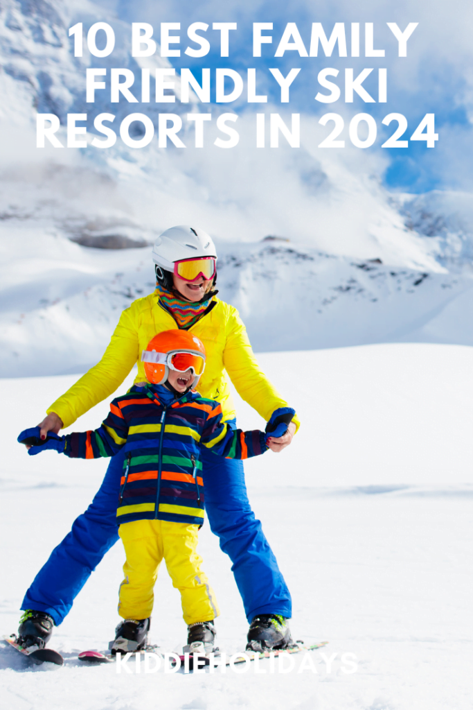 10 Best Family Friendly Ski Resorts in 2024