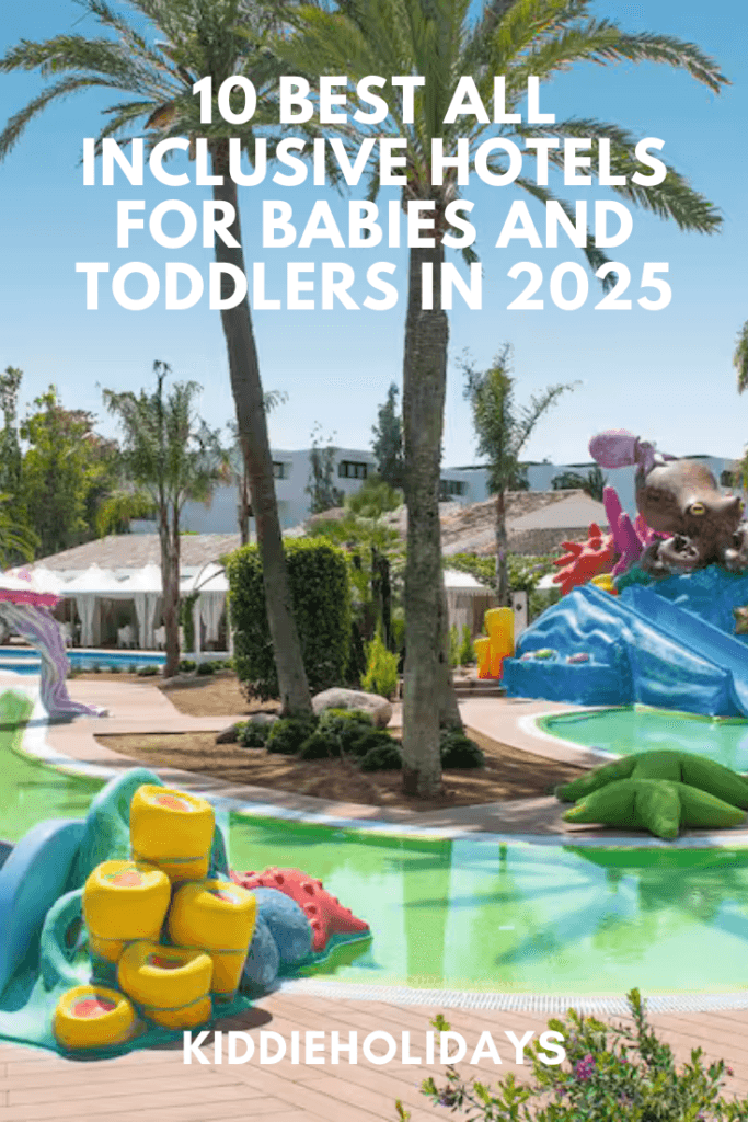best all inclusive hotels for babies and toddlers 2025